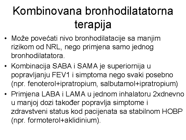 Kombinovana bronhodilatatorna terapija • Može povećati nivo bronhodilatacije sa manjim rizikom od NRL, nego