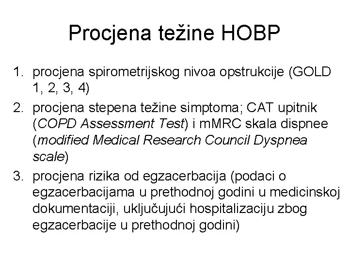 Procjena težine HOBP 1. procjena spirometrijskog nivoa opstrukcije (GOLD 1, 2, 3, 4) 2.