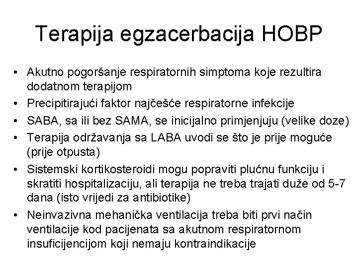 Terapija egzacerbacija HOBP • Akutno pogoršanje respiratornih simptoma koje rezultira dodatnom terapijom • Precipitirajući