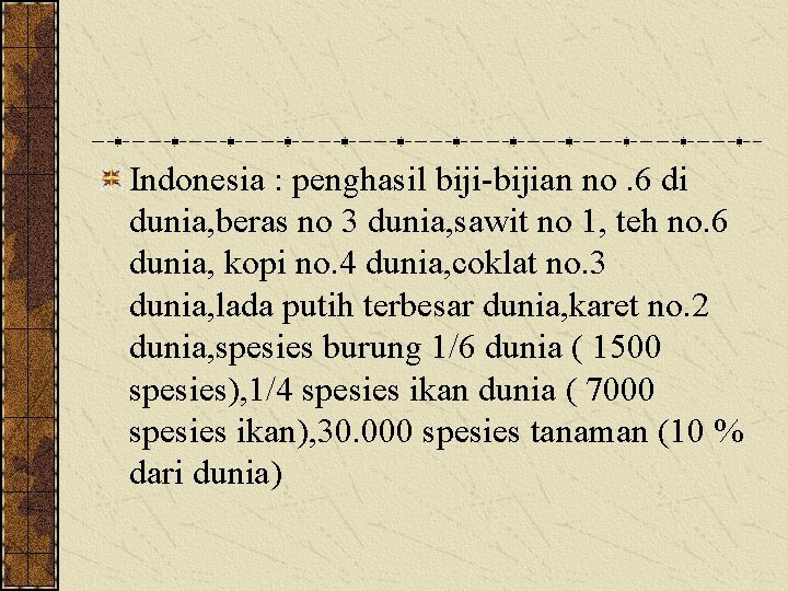 Indonesia : penghasil biji-bijian no. 6 di dunia, beras no 3 dunia, sawit no