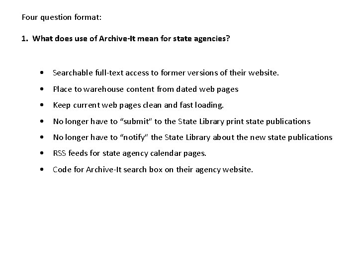 Four question format: 1. What does use of Archive-It mean for state agencies? •