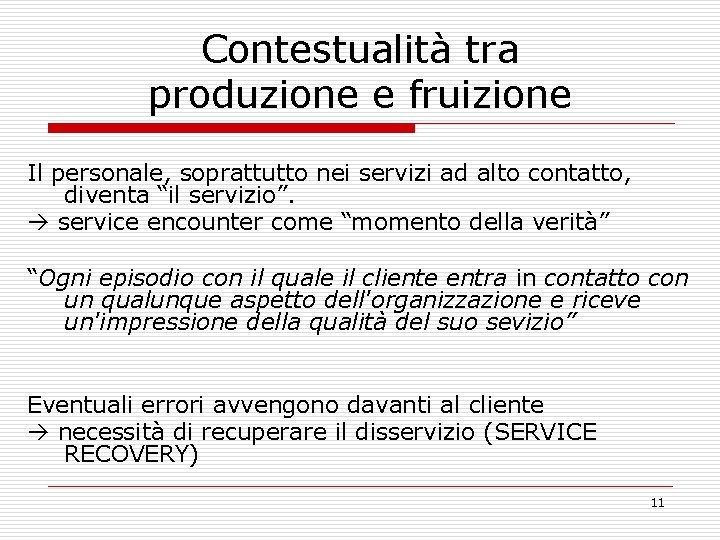 Contestualità tra produzione e fruizione Il personale, soprattutto nei servizi ad alto contatto, diventa