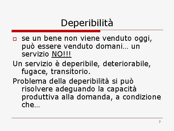 Deperibilità se un bene non viene venduto oggi, può essere venduto domani… un servizio