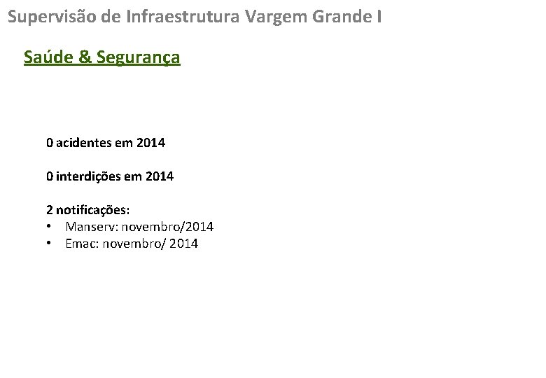 Supervisão de Infraestrutura Vargem Grande I Saúde & Segurança 0 acidentes em 2014 0