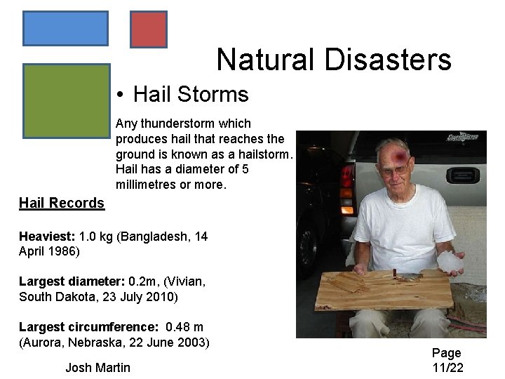 Natural Disasters • Hail Storms Any thunderstorm which produces hail that reaches the ground