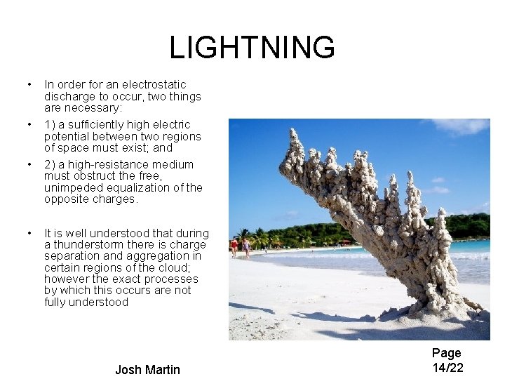 LIGHTNING • • In order for an electrostatic discharge to occur, two things are