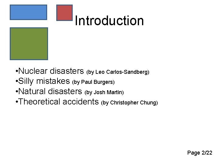 Introduction • Nuclear disasters (by Leo Carlos-Sandberg) • Silly mistakes (by Paul Burgers) •