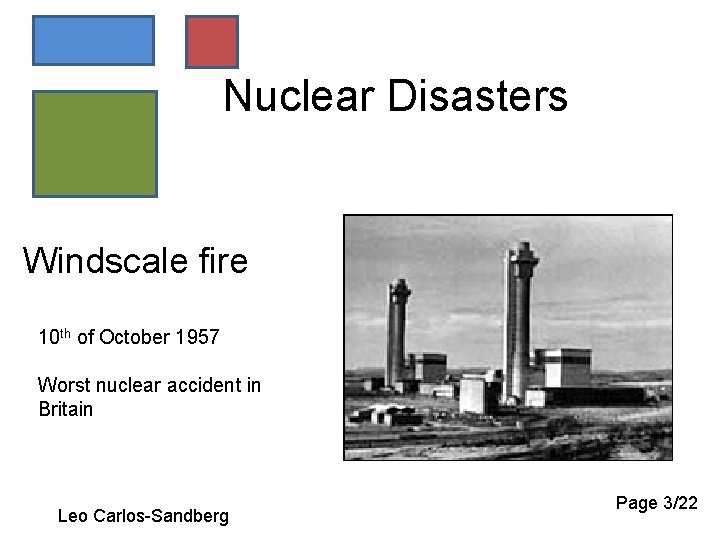 Nuclear Disasters Windscale fire 10 th of October 1957 Worst nuclear accident in Britain