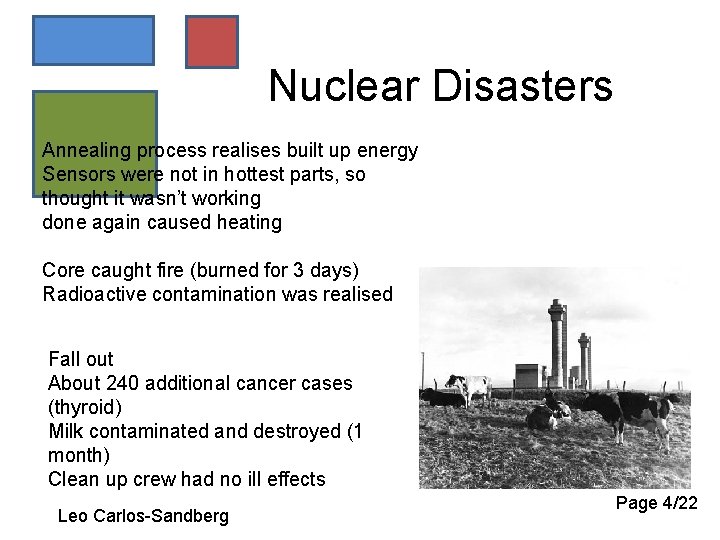 Nuclear Disasters Annealing process realises built up energy Sensors were not in hottest parts,