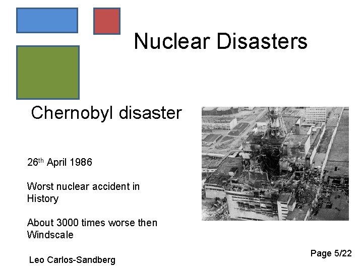 Nuclear Disasters Chernobyl disaster 26 th April 1986 Worst nuclear accident in History About