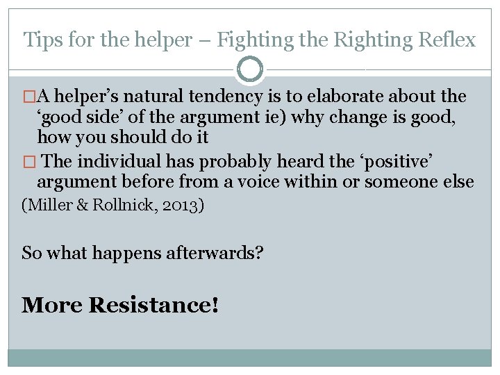 Tips for the helper – Fighting the Righting Reflex �A helper’s natural tendency is