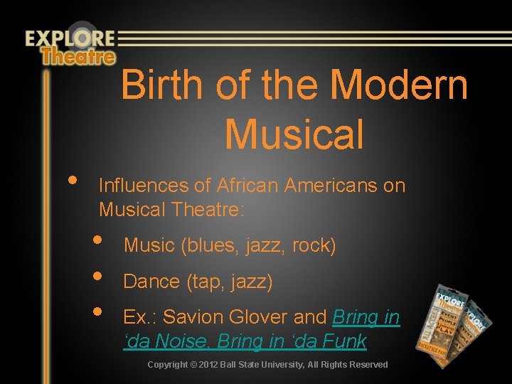 Birth of the Modern Musical • Influences of African Americans on Musical Theatre: •