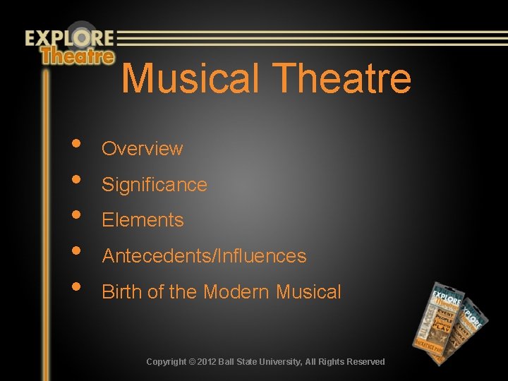 Musical Theatre • • • Overview Significance Elements Antecedents/Influences Birth of the Modern Musical