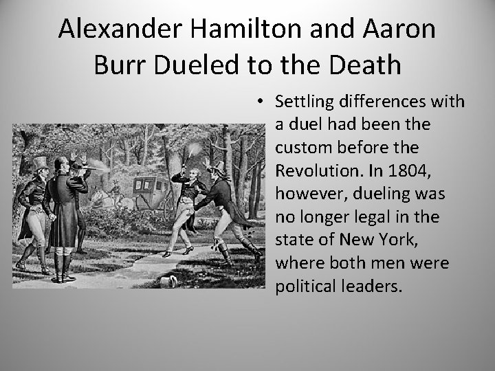 Alexander Hamilton and Aaron Burr Dueled to the Death • Settling differences with a
