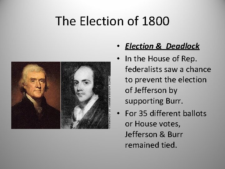 The Election of 1800 • Election & Deadlock • In the House of Rep.