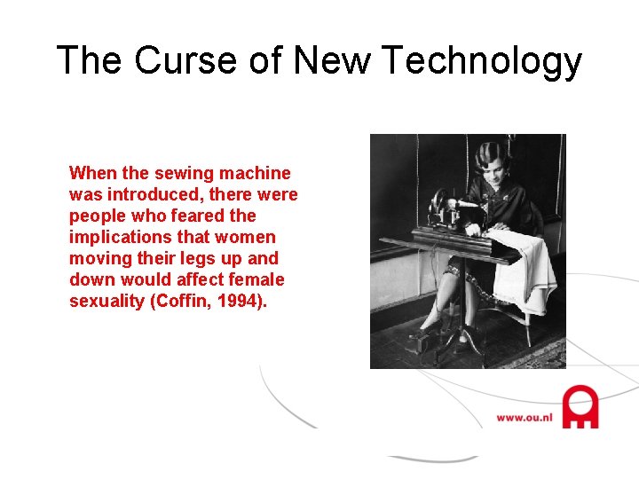 The Curse of New Technology When the sewing machine was introduced, there were people