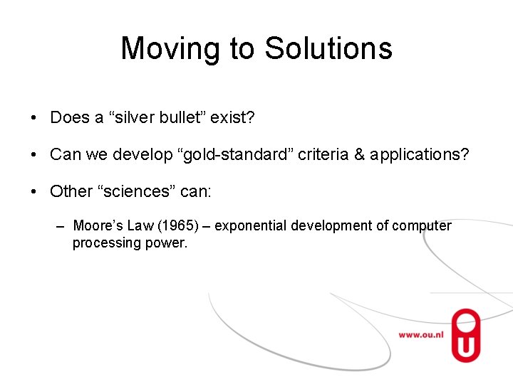 Moving to Solutions • Does a “silver bullet” exist? • Can we develop “gold-standard”