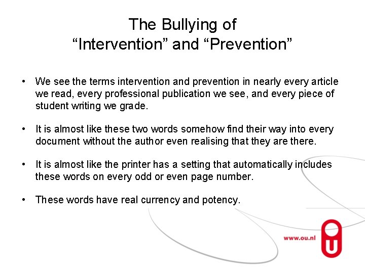 The Bullying of “Intervention” and “Prevention” • We see the terms intervention and prevention