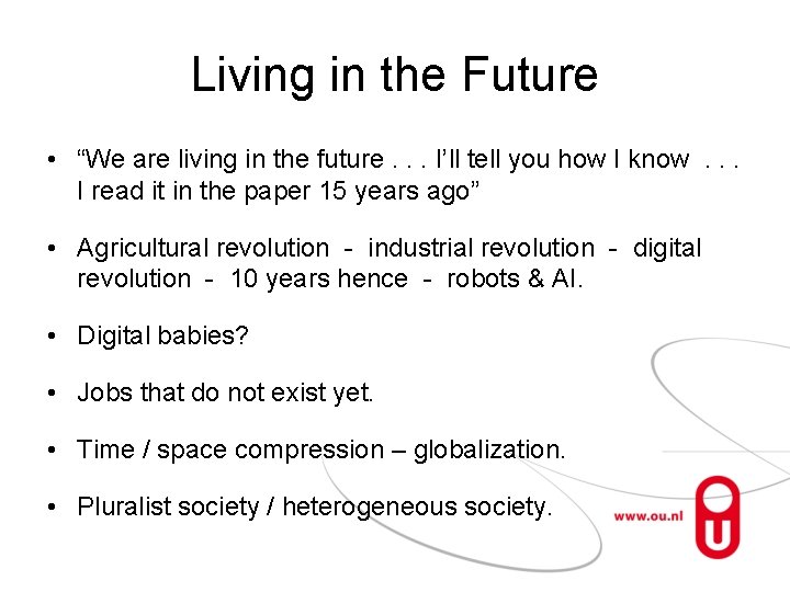 Living in the Future • “We are living in the future. . . I’ll