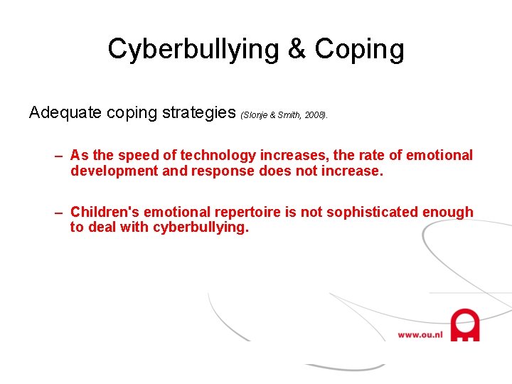 Cyberbullying & Coping Adequate coping strategies (Slonje & Smith, 2008). – As the speed