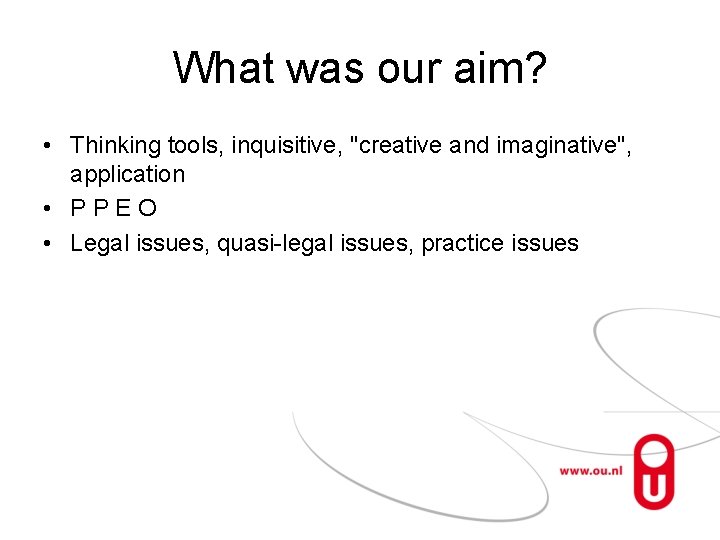 What was our aim? • Thinking tools, inquisitive, "creative and imaginative", application • PPEO