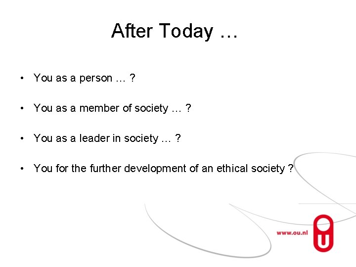 After Today … • You as a person … ? • You as a