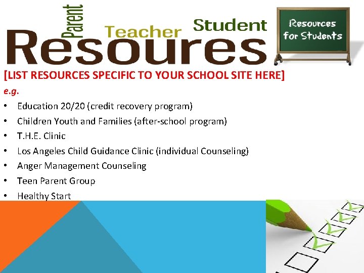 [LIST RESOURCES SPECIFIC TO YOUR SCHOOL SITE HERE] e. g. • Education 20/20 (credit