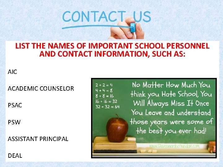 LIST THE NAMES OF IMPORTANT SCHOOL PERSONNEL AND CONTACT INFORMATION, SUCH AS: AIC ACADEMIC