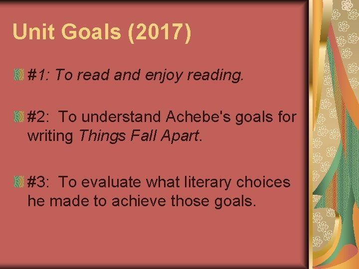 Unit Goals (2017) #1: To read and enjoy reading. #2: To understand Achebe's goals