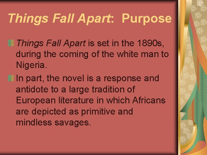 Things Fall Apart: Purpose Things Fall Apart is set in the 1890 s, during