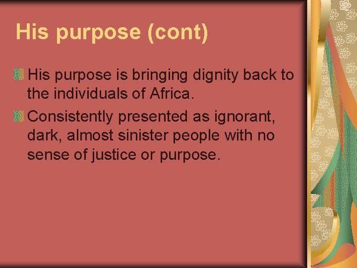 His purpose (cont) His purpose is bringing dignity back to the individuals of Africa.