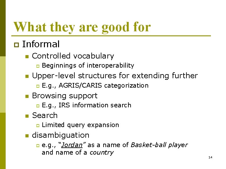 What they are good for p Informal n Controlled vocabulary p n Upper-level structures What they are good for p Informal n Controlled vocabulary p n Upper-level structures