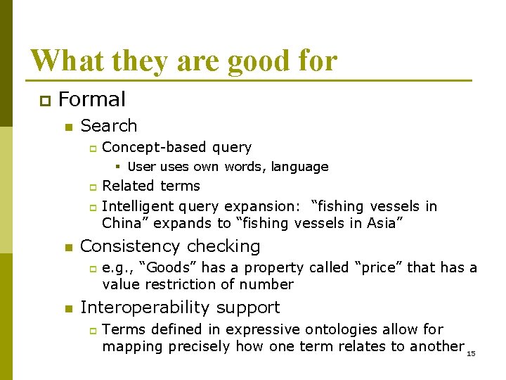 What they are good for p Formal n Search p Concept-based query § User