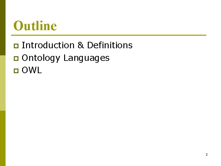 Outline Introduction & Definitions p Ontology Languages p OWL p 2 