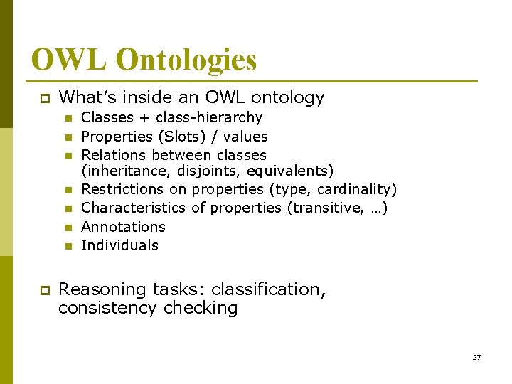 OWL Ontologies p What’s inside an OWL ontology n n n n p Classes