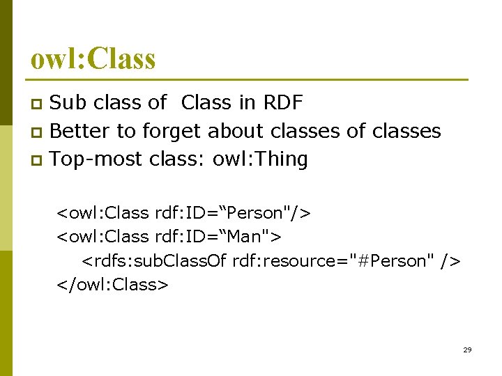 owl: Class Sub class of Class in RDF p Better to forget about classes