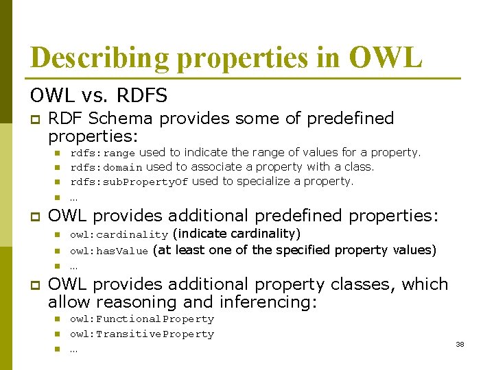 Describing properties in OWL vs. RDFS p RDF Schema provides some of predefined properties: