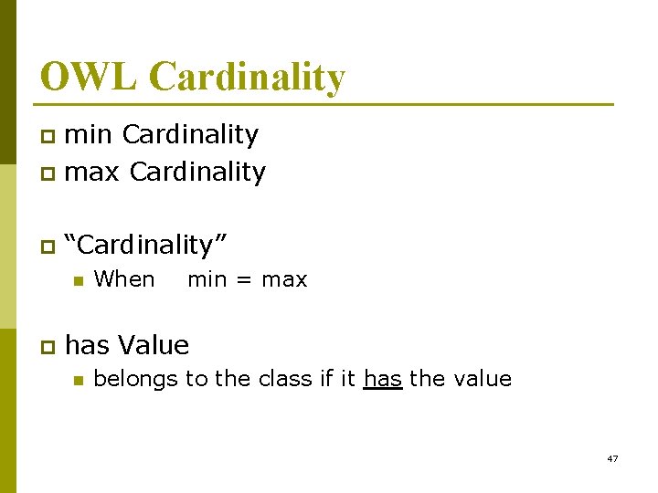 OWL Cardinality min Cardinality p max Cardinality p p “Cardinality” n p When min