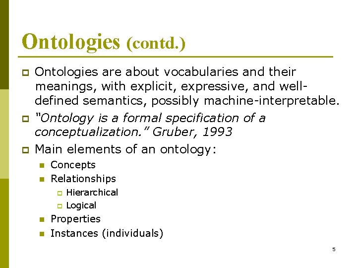Ontologies (contd. ) p p p Ontologies are about vocabularies and their meanings, with