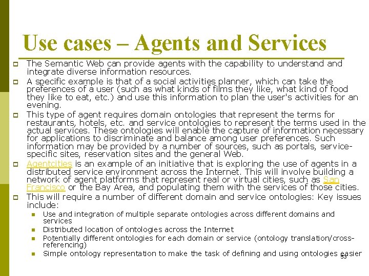 Use cases – Agents and Services p p p The Semantic Web can provide