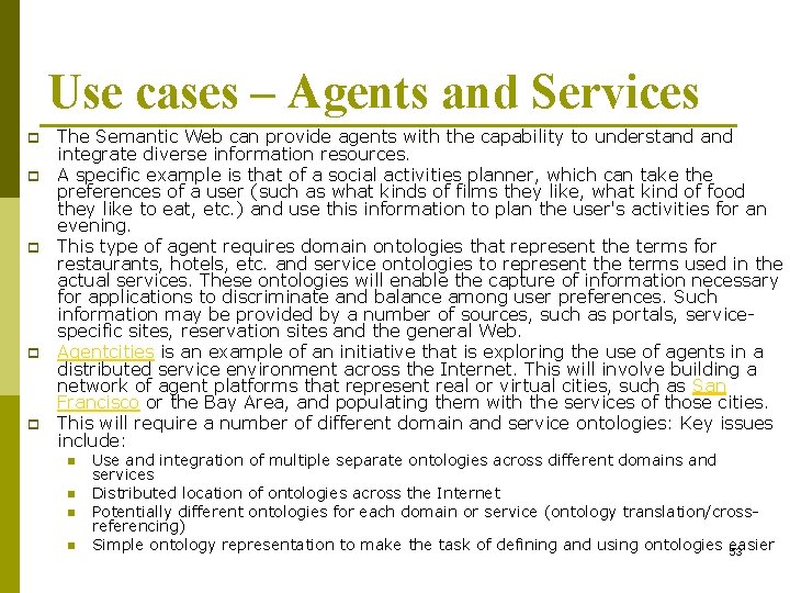 Use cases – Agents and Services p p p The Semantic Web can provide Use cases – Agents and Services p p p The Semantic Web can provide