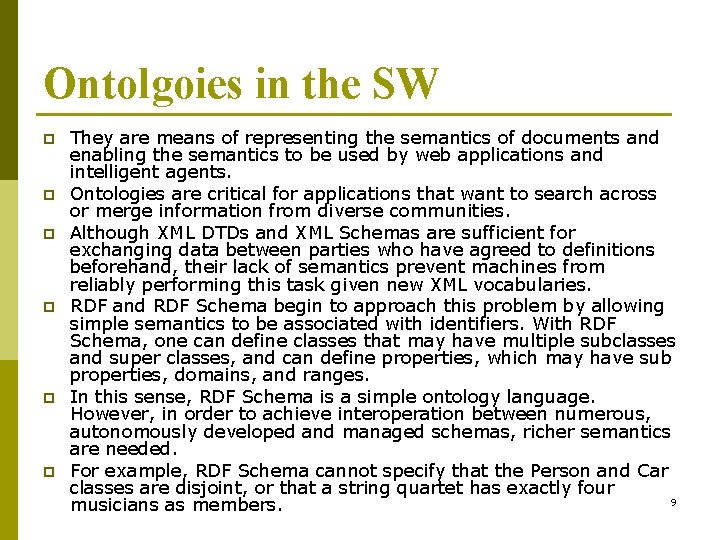 Ontolgoies in the SW p p p They are means of representing the semantics