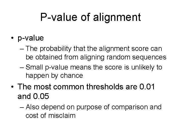 P-value of alignment • p-value – The probability that the alignment score can be