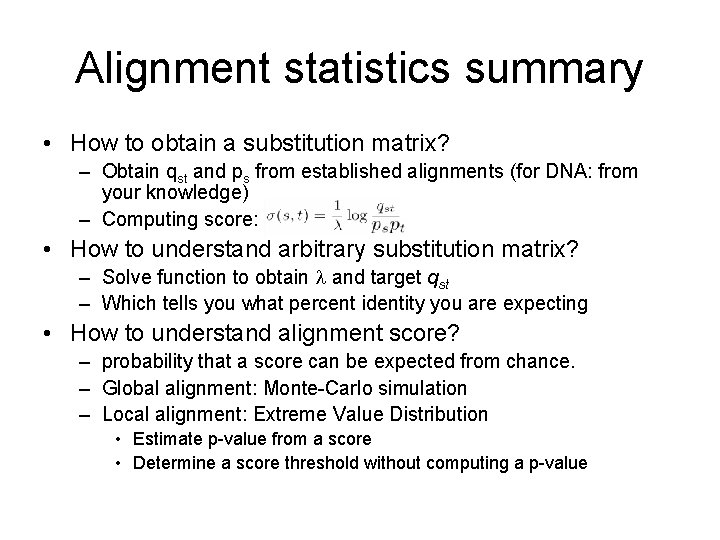 Alignment statistics summary • How to obtain a substitution matrix? – Obtain qst and