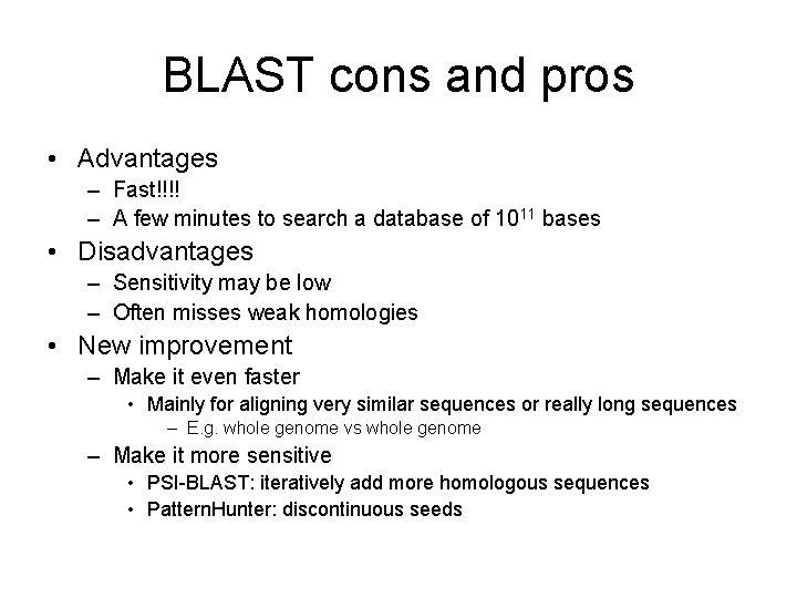 BLAST cons and pros • Advantages – Fast!!!! – A few minutes to search