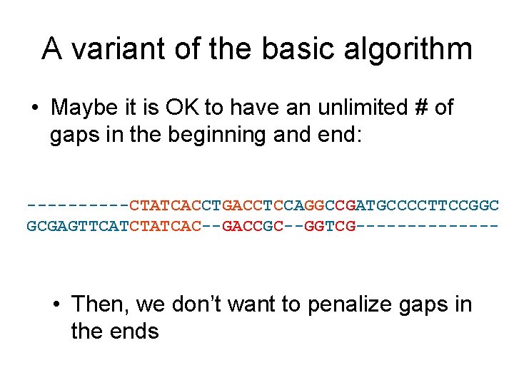 A variant of the basic algorithm • Maybe it is OK to have an