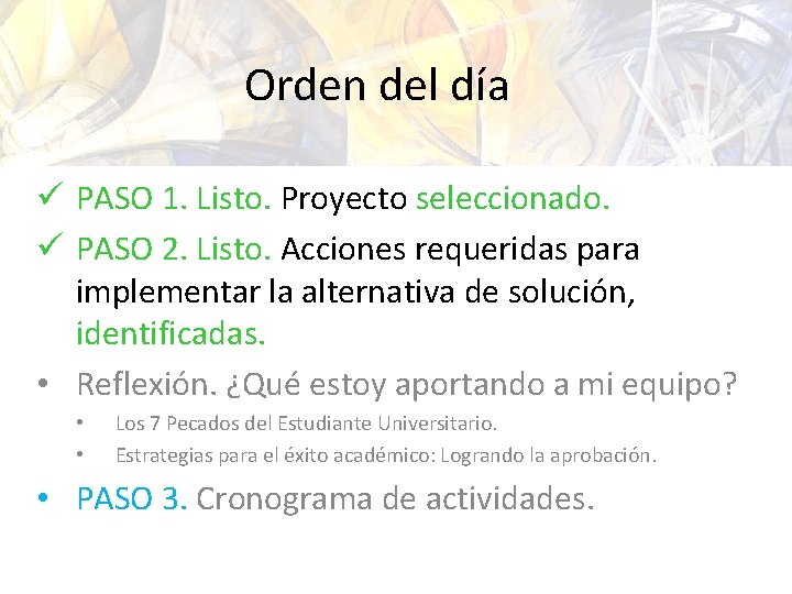 Orden del día ü PASO 1. Listo. Proyecto seleccionado. ü PASO 2. Listo. Acciones