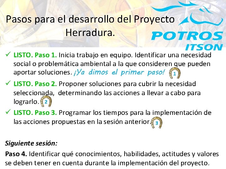 Pasos para el desarrollo del Proyecto Herradura. ü LISTO. Paso 1. Inicia trabajo en