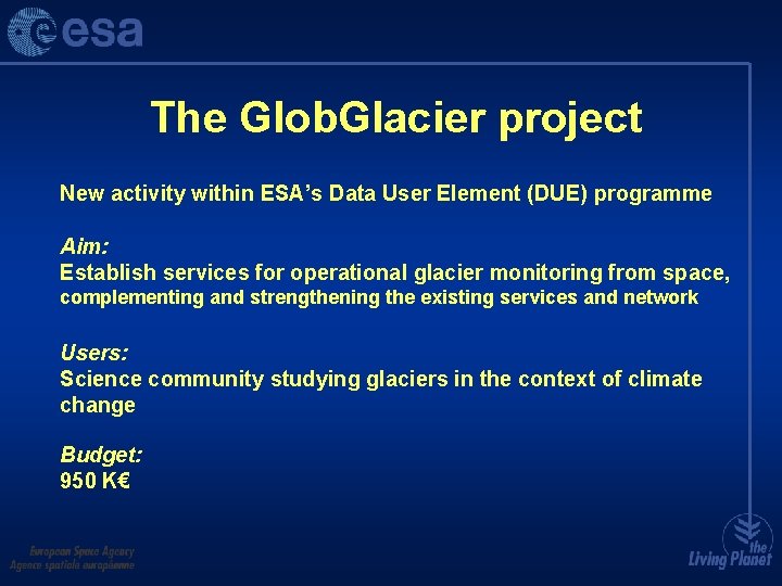 The Glob. Glacier project New activity within ESA’s Data User Element (DUE) programme Aim: