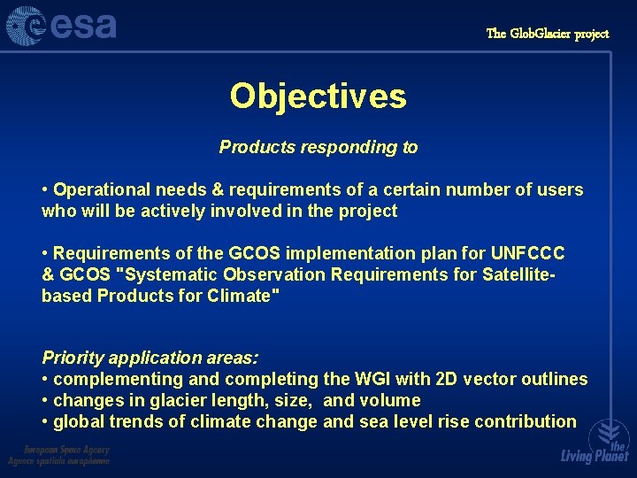 The Glob. Glacier project Objectives Products responding to • Operational needs & requirements of